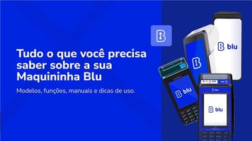 Tudo o que você precisa saber sobre a sua Maquininha Blu 